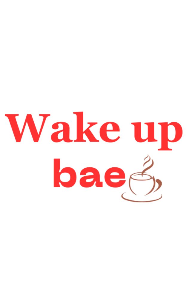 Wake up Bae Tee shirt